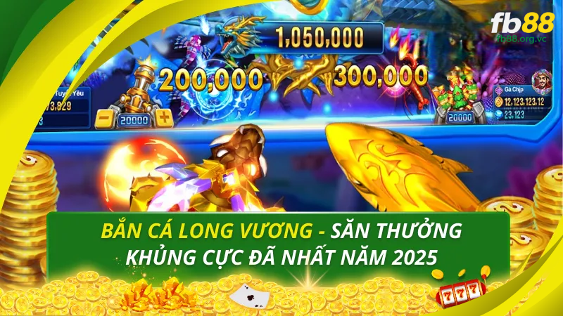 Bắn cá Long Vương tại Fb88