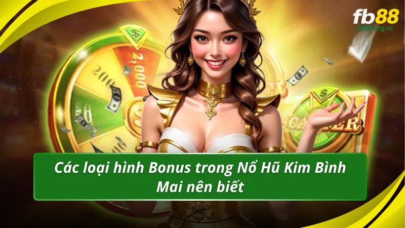 Các loại hình Bonus trong Nổ Hũ Kim Bình Mai nên biết