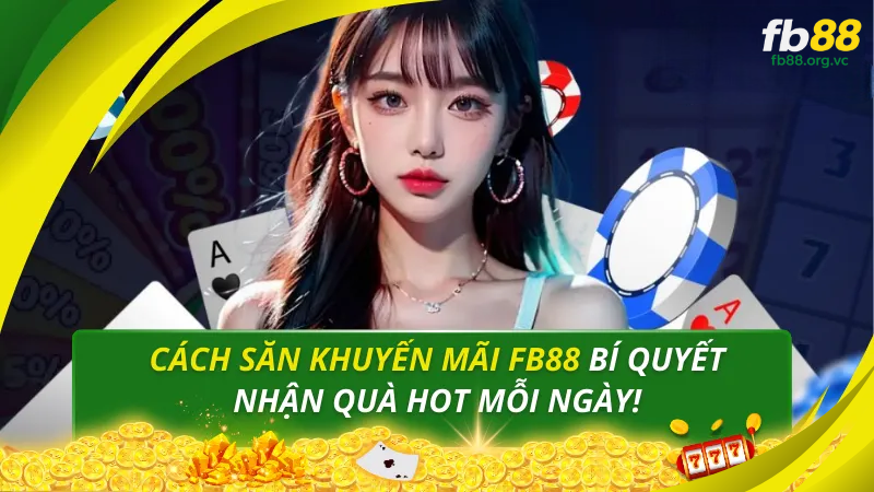 Cách săn khuyến mãi FB88