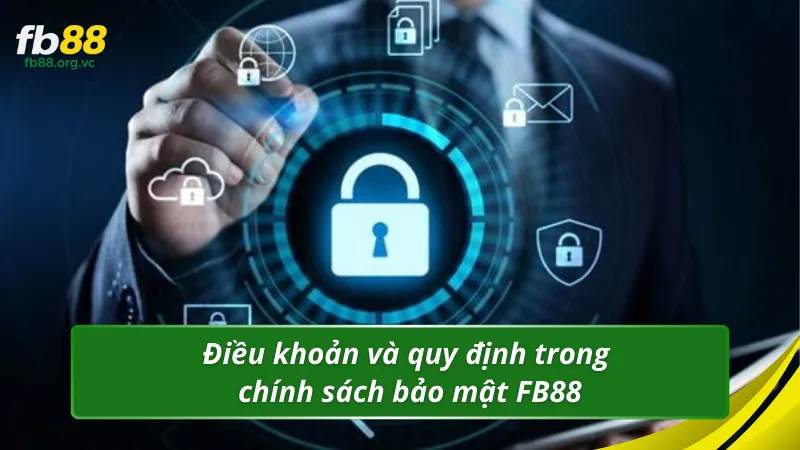 Điều khoản và quy định trong chính sách bảo mật FB88