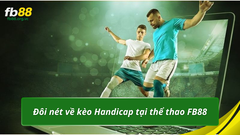 Đôi nét về kèo Handicap tại thể thao FB88