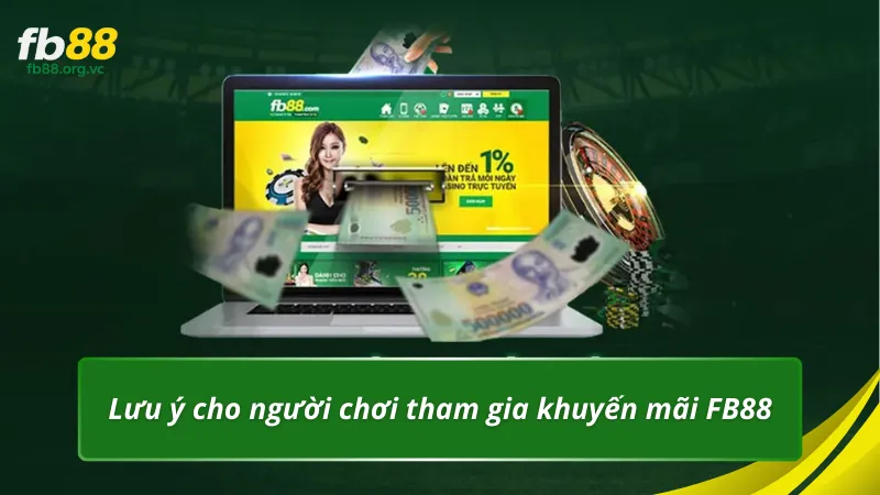 Lưu ý cho người chơi tham gia khuyến mãi FB88