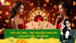 Tiến lên Fb88 - Trải nghiệm game bài cực hấp dẫn, dễ thắng